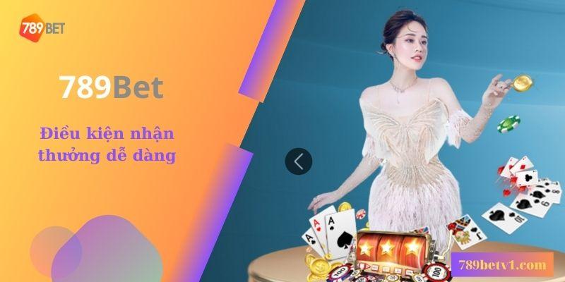 Người chơi đừng bỏ lỡ cơ hội nhận thưởng từ 789bet