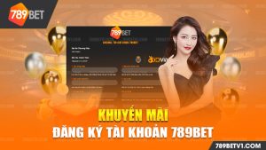 Khuyến mãi đăng ký tài khoản 789bet