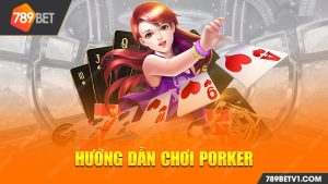 Poker 789bet hướng dẫn chơi đơn giản, dễ hiểu cho người mới