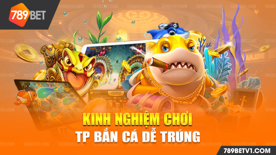 TP Bắn cá Dễ Dàng