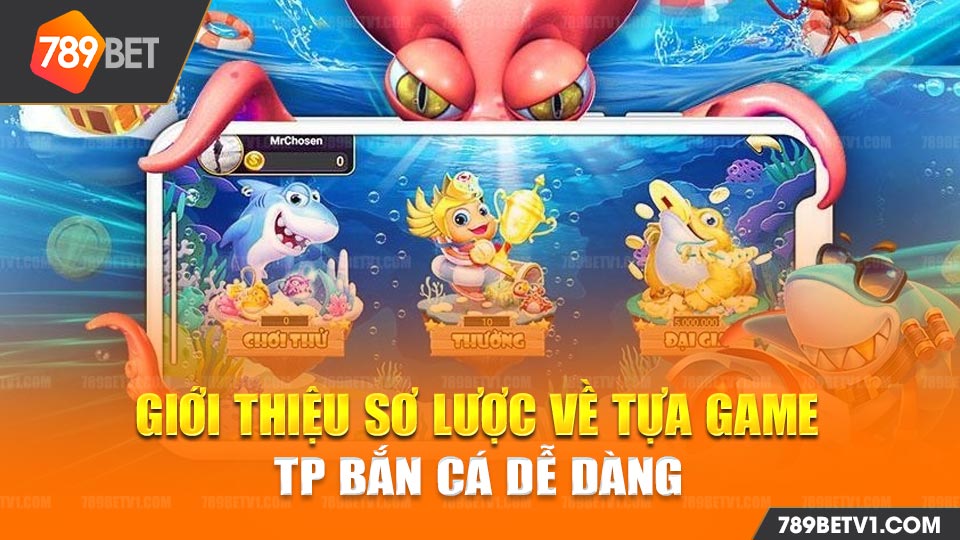 TP Bắn cá Dễ Dàng