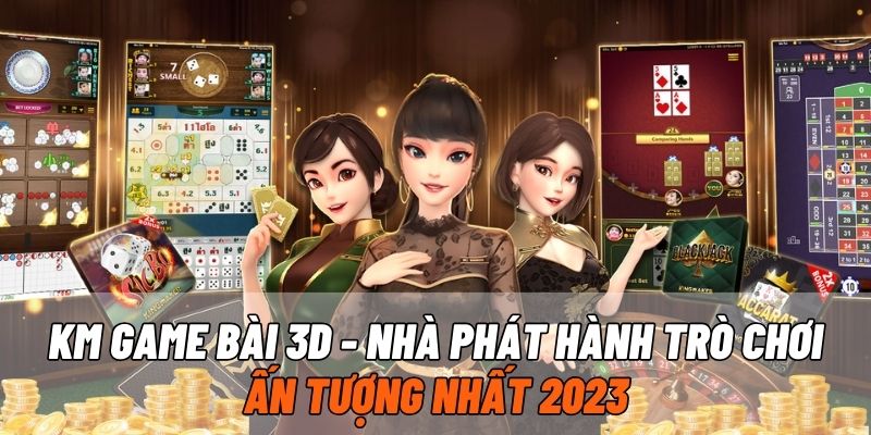 KM Game Bài 3D